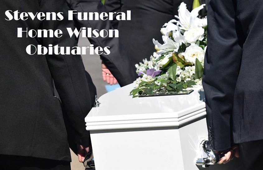 Stevens Funeral Home Wilson Obituaries for Commemorating Dead Persons