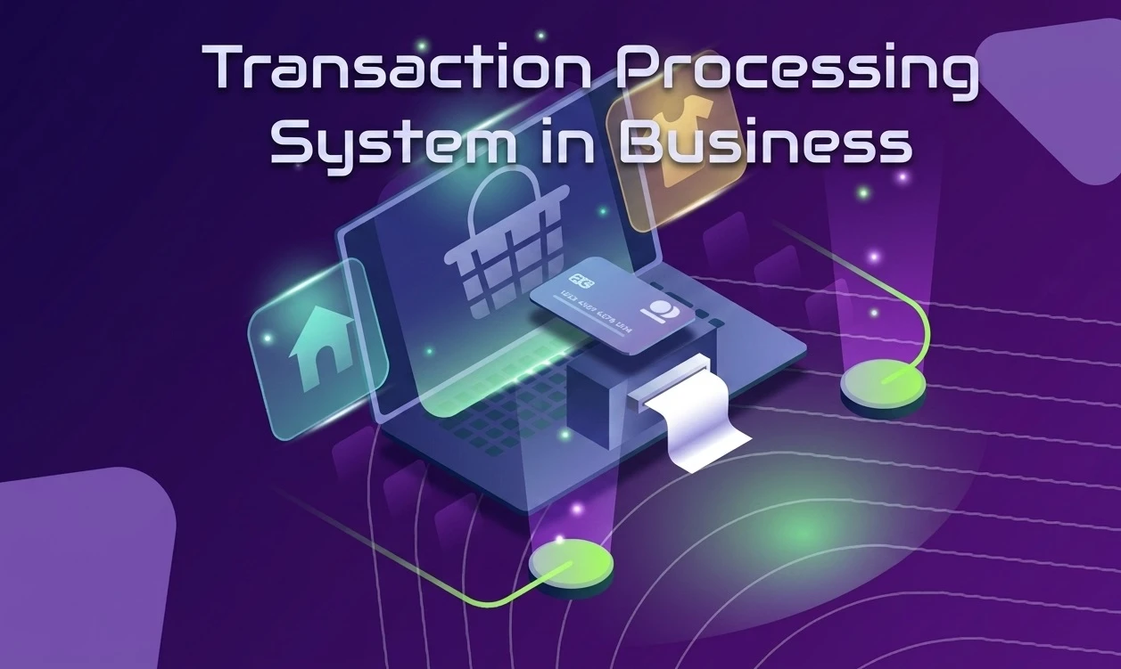 What Is a Transaction Processing System in Business? Complete Overview